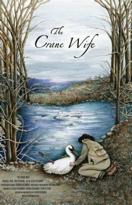 The Crane Wife! A Tale of Love, Sacrifice, and Unrealistic Expectations